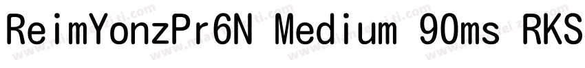ReimYonzPr6N Medium 90ms RKSJ H字体转换